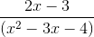 \frac{2x-3}{\left ( x^{2}-3x-4 \right )}
