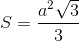 S=\frac{a^{2}\sqrt{3}}{3}
