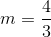 m=\frac{4}{3}