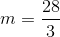 m=\frac{28}{3}