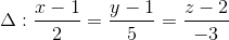 \Delta :\frac{x-1}{2}=\frac{y-1}{5}=\frac{z-2}{-3}