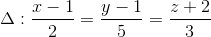 \Delta :\frac{x-1}{2}=\frac{y-1}{5}=\frac{z+2}{3}