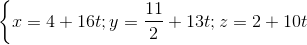 \left \{ x=4+16t; y=\frac{11}{2}+13t;z=2+10t \right.