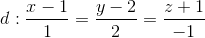 d:\frac{x-1}{1}=\frac{y-2}{2}=\frac{z+1}{-1}