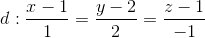 d:\frac{x-1}{1}=\frac{y-2}{2}=\frac{z-1}{-1}
