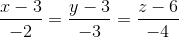 \frac{x-3}{-2}=\frac{y-3}{-3}=\frac{z-6}{-4}