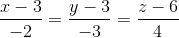 \frac{x-3}{-2}=\frac{y-3}{-3}=\frac{z-6}{4}