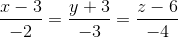 \frac{x-3}{-2}=\frac{y+3}{-3}=\frac{z-6}{-4}