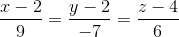 \frac{x-2}{9}=\frac{y-2}{-7}=\frac{z-4}{6}