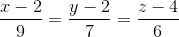 \frac{x-2}{9}=\frac{y-2}{7}=\frac{z-4}{6}