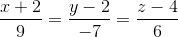 \frac{x+2}{9}=\frac{y-2}{-7}=\frac{z-4}{6}