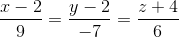\frac{x-2}{9}=\frac{y-2}{-7}=\frac{z+4}{6}