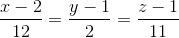 \frac{x-2}{12}=\frac{y-1}{2}=\frac{z-1}{11}