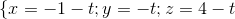 \left \{x= -1-t; y=-t; z=4-t \right.