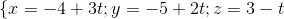\left \{ x=-4+3t; y=-5+2t; z=3-t \right.