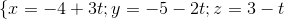 \left \{ x=-4+3t; y=-5-2t; z=3-t \right.