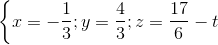 \left \{ x=-\frac{1}{3} ; y=\frac{4}{3}; z=\frac{17}{6}-t\right.
