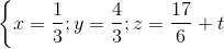 \left \{ x=\frac{1}{3} ; y=\frac{4}{3}; z=\frac{17}{6}+t\right.