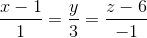 \frac{x-1}{1}=\frac{y}{3}=\frac{z-6}{-1}