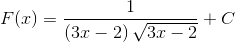 F(x)=\frac{1}{\left ( 3x-2 \right )\sqrt{3x-2}}+C