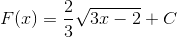 F(x)=\frac{2}{3}\sqrt{3x-2}+C