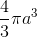 \frac{4}{3}\pi a^{3}