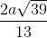 \frac{2a\sqrt{39}}{13}