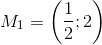 M_{1}=\left ( \frac{1}{2} ;2\right )