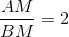 \frac{AM}{BM}=2