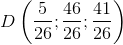 D\left ( \frac{5}{26};\frac{46}{26} ;\frac{41}{26}\right )