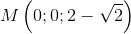 M\left ( 0;0;2-\sqrt{2} \right )