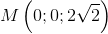 M\left ( 0;0;2\sqrt{2} \right )