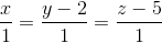 \frac{x}{1}=\frac{y-2}{1}=\frac{z-5}{1}