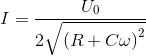 $$I = {{{U_0}} \over {2\sqrt {{{(R + C\omega )}^2}} }}$$