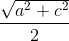 \frac{\sqrt{a^2+c^2}}{2}