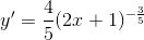 y'=\frac{4}{5}(2x+1)^{-\frac{3}{5}}