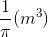 \frac{1}{\pi} (m^3)