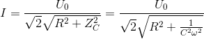 $$I = {{{U_0}} \over {\sqrt 2 \sqrt {{R^2} + Z_C^2} }} = {{{U_0}} \over {\sqrt 2 \sqrt {{R^2} + {1 \over {{C^2}{\omega ^2}}}} }}$$
