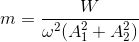 $$m = {W \over {{\omega ^2}(A_1^2 + A_2^2)}}$$