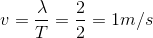 $$v = {\lambda \over T} = {2 \over 2} = 1m/s$$