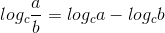 log_{c}\frac{a}{b}=log_{c}a-log_{c}b