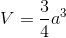 V=\frac{3}{4}a^{3}