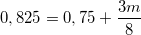 \small 0,825=0,75+\frac{3m}{8}
