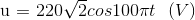 $u = 220\sqrt 2 cos100\pi t\,\,\,\left( V \right)$