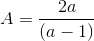 A=\frac{2a}{\left ( a -1\right )}