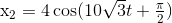 ${x_2} = 4\cos (10\sqrt 3 t + {\pi \over 2})$