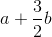 a+\frac{3}{2}b