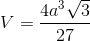 V=\frac{4a^{3}\sqrt{3}}{27}