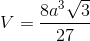 V=\frac{8a^{3}\sqrt{3}}{27}