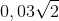 0,03\sqrt{2}